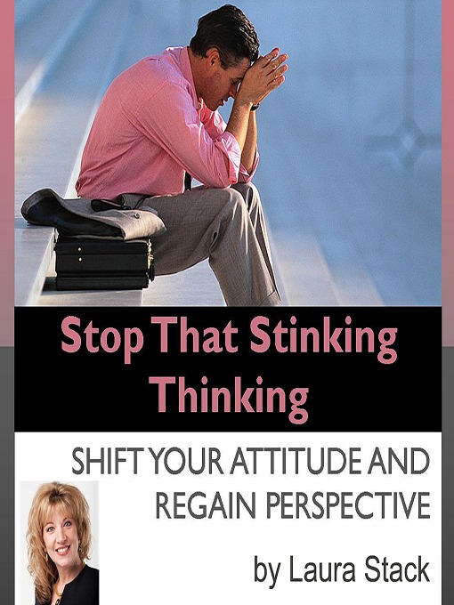 Title details for Stop That Stinking Thinking by Laura Stack, CSP, MBA - Available